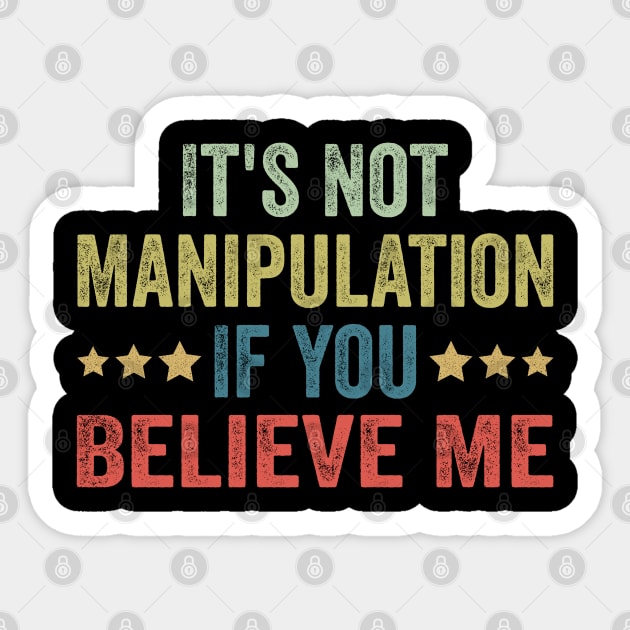 It's Not Manipulation If You Believe Me Sticker by Nicolas5red1